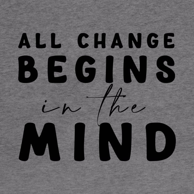 All change begins in the mind by Mon, Symphony of Consciousness.
